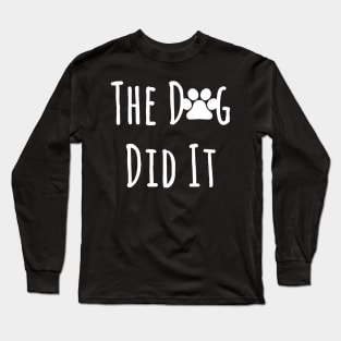 The Dog Did It Long Sleeve T-Shirt